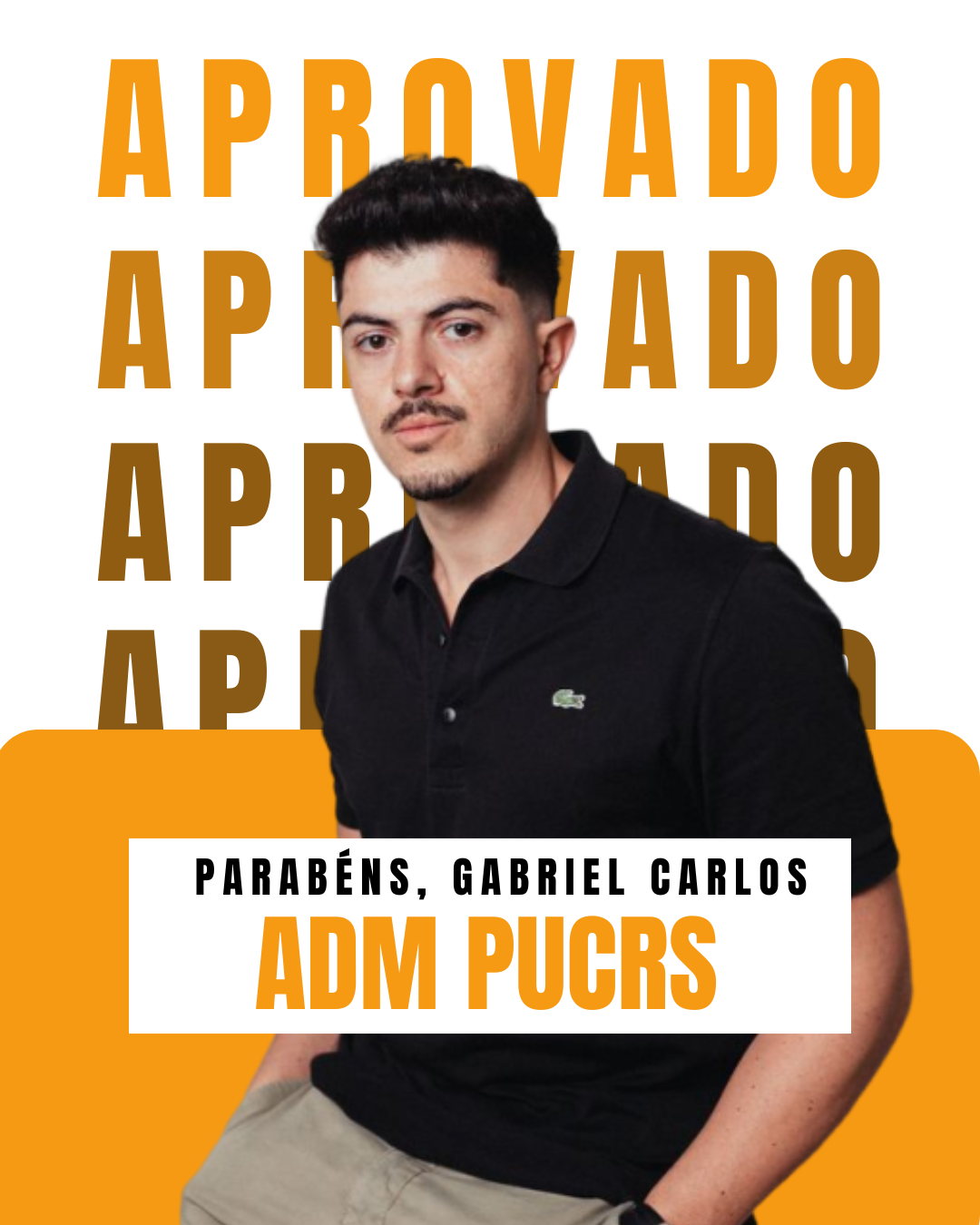 Aprovado: Gabriel Carlos - ADM PUCRS